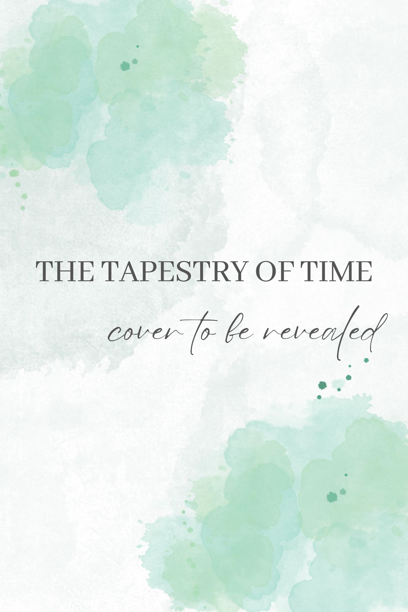 A green and white placeholder cover saying "The Tapestry of Time: Cover to be revealed."